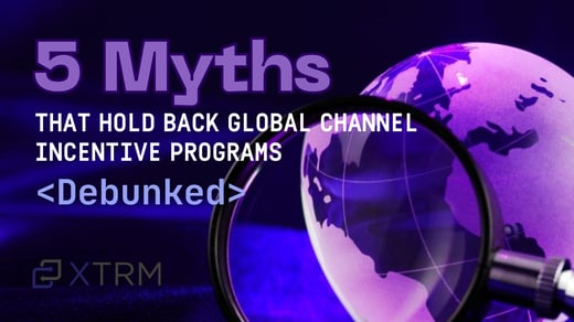 Global Channel Incentive Programs: 5 Myths to Debunk
